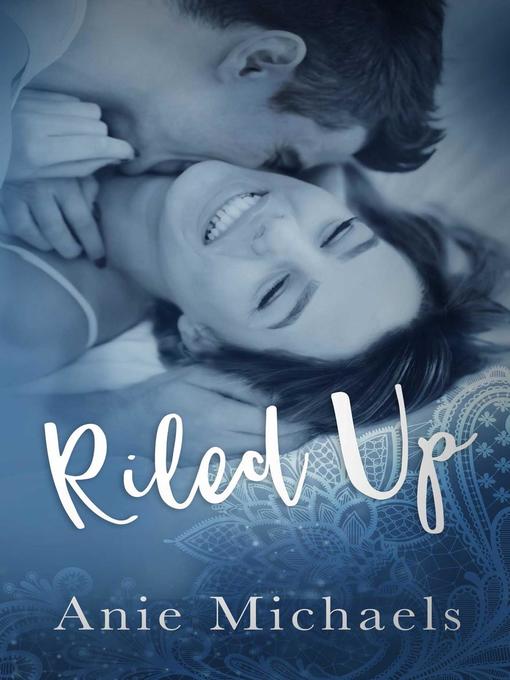 Title details for Riled Up by Anie Michaels - Available